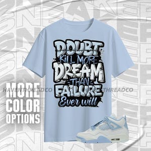 AJ 4 Forget Me Not Doubt Kills Dreams Baby Blue White Color Shirt Match Sneaker, Bella Canvas Shirt