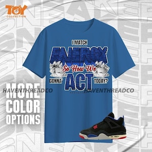 AJ 4 Rare Air Match My Energy Toy Blue Black Red Color Shirt Match Sneaker - Toy Collection - Bella Canvas Shirt