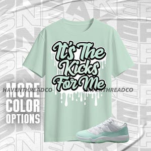 AJ 11 Low Igloo Its The Kicks Mint White Unisex T-Shirt, Hoodie, Sweatshirt To Match Sneaker, Bella Canvas Shirt