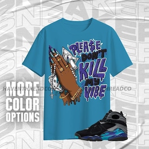 AJ 8 Aqua Please Don&#39;t Kill My Vibe Black Blue Purple Color Shirt Match Sneaker, Bella Canvas Shirt