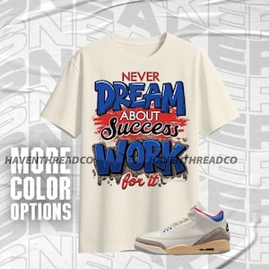 AJ 3 Seoul 2.0 Work For Dream Natural Blue Red Unisex T-Shirt, Hoodie, Sweatshirt To Match Sneaker, Bella Canvas Shirt