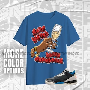 AJ 3 Rare Air Drink Champagne Blue Black Red Color Shirt Match Sneaker, Bella Canvas Shirt