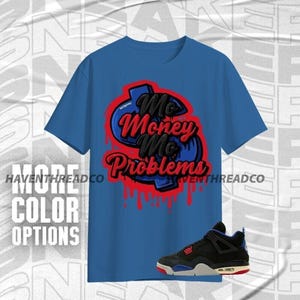AJ 4 Rare Air Mo Money Problems Blue Red Black Color Shirt Match Sneaker, Bella Canvas Shirt