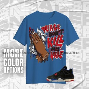 AJ 4 Rare Air Please Don&#39;t Kill My Vibe Blue Black Red Color Shirt Match Sneaker, Bella Canvas Shirt