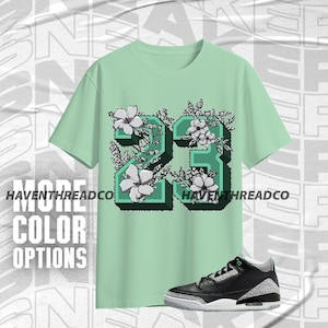 Jordan 3 Green Glow Green Unisex T-Shirt, Sweatshirt, Hoodie, 23 Floral, Shirt In  Irish Green To Match Sneaker, Bella Canvas Shirt