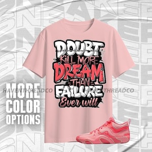 Tatum 3 In A Blender Doubt Kills Dreams Pale Pink Red Color Shirt Match Sneaker, Bella Canvas Shirt
