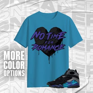 AJ 8 Aqua No Romance Black Blue Purple Color Shirt Match Sneaker, Bella Canvas Shirt