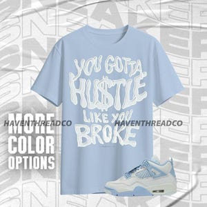 AJ 4 Forget Me Not Like You Broke Blue White Unisex T-Shirt Match Sneaker, Bella Canvas Shirt