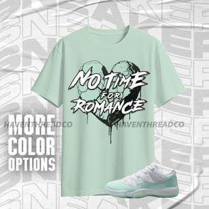AJ 11 Low Igloo No Romance Mint White Unisex T-Shirt, Hoodie, Sweatshirt To Match Sneaker, Bella Canvas Shirt
