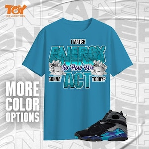 AJ 8 Aqua Match My Energy Toy Black Blue Purple Color Shirt Match Sneaker - Bella Canvas Shirt