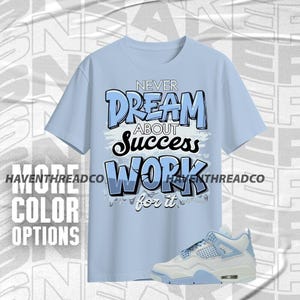 AJ 4 Forget Me Not Work For Dream Blue Ice White Unisex T-Shirt, Hoodie, Sweatshirt To Match Sneaker, Bella Canvas Shirt