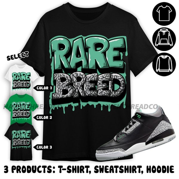 Jordan 3 Green Glow Unisex Sweatshirt, Hoodie, T-Shirt, Rare Breed, Shirt In Irish Green To Match Sneaker