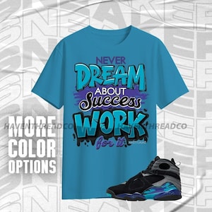 AJ 8 Aqua Work For Dream Black Blue Purple Color Shirt Match Sneaker, Bella Canvas Shirt