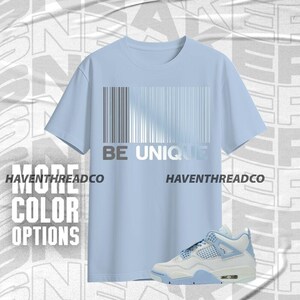 AJ 4 Forget Me Not Be Unique Blue Ice White Unisex T-Shirt, Hoodie, Sweatshirt To Match Sneaker, Bella Canvas Shirt