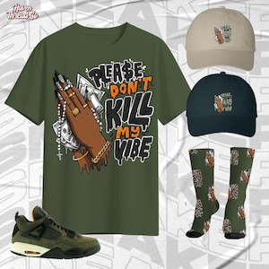 AJ 4 Undefeated Please Don&#39;t Kill My Vibe Military Green Color Shirt, Socks, Hat Match Sneaker, Bella Canvas Shirt