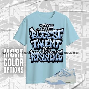 AJ 4 Forget Me Not Persistence Is Talent Blue Ice White Unisex T-Shirt, Hoodie, Sweatshirt To Match Sneaker, Bella Canvas Shirt