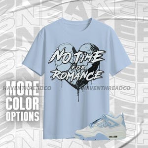 AJ 4 Forget Me Not No Romance Baby Blue White Color Shirt Match Sneaker, Bella Canvas Shirt