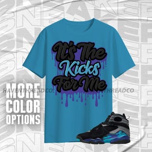 AJ 8 Aqua Its The Kicks Black Blue Purple Color Shirt Match Sneaker, Bella Canvas Shirt