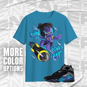 AJ 8 Aqua Born To Stand Out Black Blue Purple Color Shirt Match Sneaker, Bella Canvas Shirt