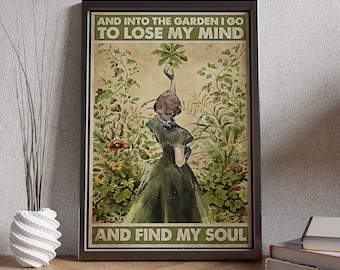 Into The Garden I Go To Lose My Mind And Find My Soul Poster, Gartenarbeit Vintage Poster, Mädchen Gartenarbeit Poster Leinwand Bereit zum Aufhängen