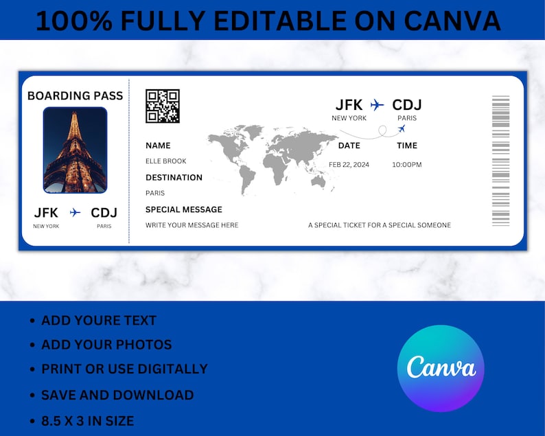 May include: Editable printable boarding pass template with a blue border, a world map, and the text "JFK CDJ" with the cities New York and Paris. The template includes fields for name, destination, date, time, and a special message. The text "100% FULLY EDITABLE ON CANVA" is at the top of the template. The text "A SPECIAL TICKET FOR A SPECIAL SOMEONE" is at the bottom of the template. The text "ADD YOURE TEXT", "ADD YOUR PHOTOS", "PRINT OR USE DIGITALLY", "SAVE AND DOWNLOAD", and "8.5 X 3 IN SIZE" are listed below the template. The text "Canva" is at the bottom right corner of the template.