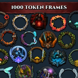 May include: A collection of 1000 token frames featuring diverse circular designs, including floral wreaths, metallic gears, flaming rings, and character portraits with swords, shields, and magical elements, all displayed under the text 1000 TOKEN FRAMES.