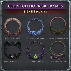 May include: An image showcasing six Eldritch Horror Frames, each with a unique design. The frames include "Brain Eater," "Cosmic Worm," "Beaked Horror," "Shadow Goat," "Cursed Seer," and "The Tunneler." The text "512x512 PX SIZE" is also present.