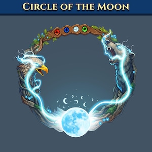 May include: A circular frame titled CIRCLE OF THE MOON featuring a brown wooden branch border with four elemental icons at the top. An eagle head and a bear head face each other, connected by glowing blue energy lines above a bright white moon.