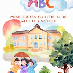 May include: A watercolor illustration of a school building with three children walking in the rain. The children are holding umbrellas and wearing raincoats. The text "ABC Meine ersten Schritte in die Welt der Wörter" is written above the school building.