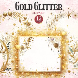 May include: Gold glitter clipart with a frame, stars, and floral elements. The frame is surrounded by gold glitter and has a white background. There are 12 PNG files in this clipart set.