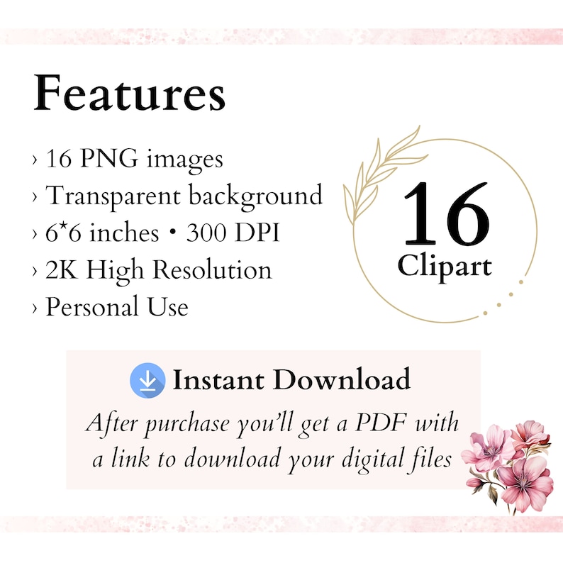 May include: A digital clipart set featuring 16 images of floral designs. The images are 6 inches by 6 inches and have a transparent background. The clipart is high resolution and perfect for personal use. The text "16 Clipart" is displayed in a gold circle with a floral design.