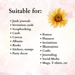 May include: A list of uses for digital paper, including junk journals, invitation cards, scrapbooking, cards, canvas, albums, books, stickers, stamps, party decor, posters, planners, invitations, illustrations, crafts, journaling, social media, mugs, and t-shirts. The list is on a pink background with a yellow sunflower illustration.