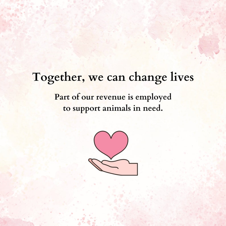 May include: A pink heart in a white hand, with the text "Together, we can change lives. Part of our revenue is employed to support animals in need."