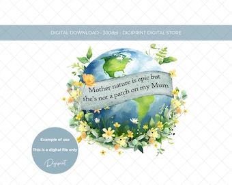 Mother natures Mother's day PNG Sublimation design Instant Digital Download, Mother's Day clipart, Floral  Earth Eco warrior Mother's day