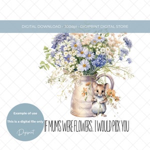 Diseño de sublimación PNG de flores silvestres para el Día de la Madre Descarga digital instantánea, Ratones de flores de primavera Clipart PNG para el Día de la Madre, Si las mamás fueran flores
