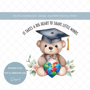 É preciso um grande coração para moldar a sublimação de pequenas mentes, urso de autismo de formatura PNG, professor, obrigado, clipart de pelúcia, imagem de final de período escolar