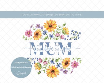Mother's Day Mum I love you PNG Sublimation design Instant Digital Download, Mother's Day clipart, Floral wreath Mother's day design