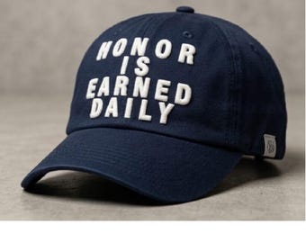 Honor Is Earned Daily- Motivational Dad Hat - Premium Navy Blue Cotton Baseball Cap - Adjustable 3D Puff Embroidery Inspirational Hat