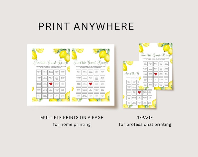 May include: Two printable versions of a lemon-themed "Find the Guest Bingo" game. The game has a grid with squares containing descriptions of guests. Players mark off squares as they find guests matching the descriptions. The first player to get five squares in a row wins. The first version is designed for multiple prints on a page for home printing. The second version is designed for one page for professional printing.
