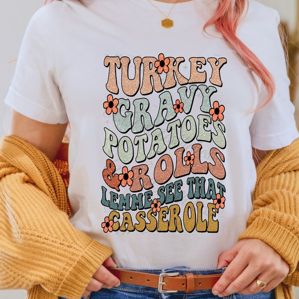 Retro Turkey Gravy Potatoes And Rolls Lemme See That Casserole PNG, Thanksgiving funnies shirt, Thanksgiving turkey shirte,Thankfulshirt PNG