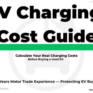 May include: A white document titled "EV Charging Cost Guide" with black text. The guide includes the text "Calculate Your Real Charging Costs Before Buying a Used EV" and "30 Years Motor Trade Experience - Protecting EV Buyers."