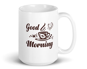 Good Morning Coffee Cup White Coffee Mug