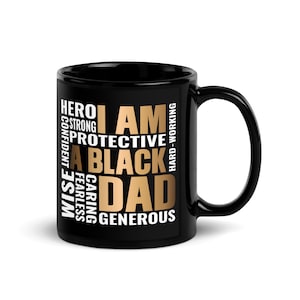 I Am A Black Dad-African American Positive Affirmations-Powerful Black Man-Protector-Hero-Father&#39;s Day Gift-Black Coffee Mug