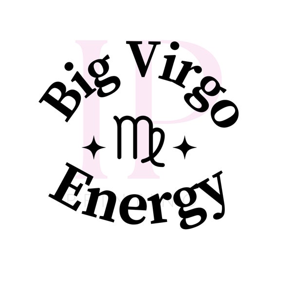 Big Virgo Energy SVG PNG, Zodiac Sign, Curve Text SVG, Birthday Shirt, Sublimation Design, Digital Cut Files For Cricut & Silhouette