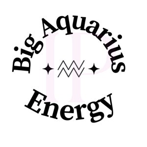 Big Aqaurius Energy PNG SVG, signe du zodiaque, fichiers de découpe numérique pour Cricut, fichiers de découpe numérique pour Silhouette, conception par sublimation