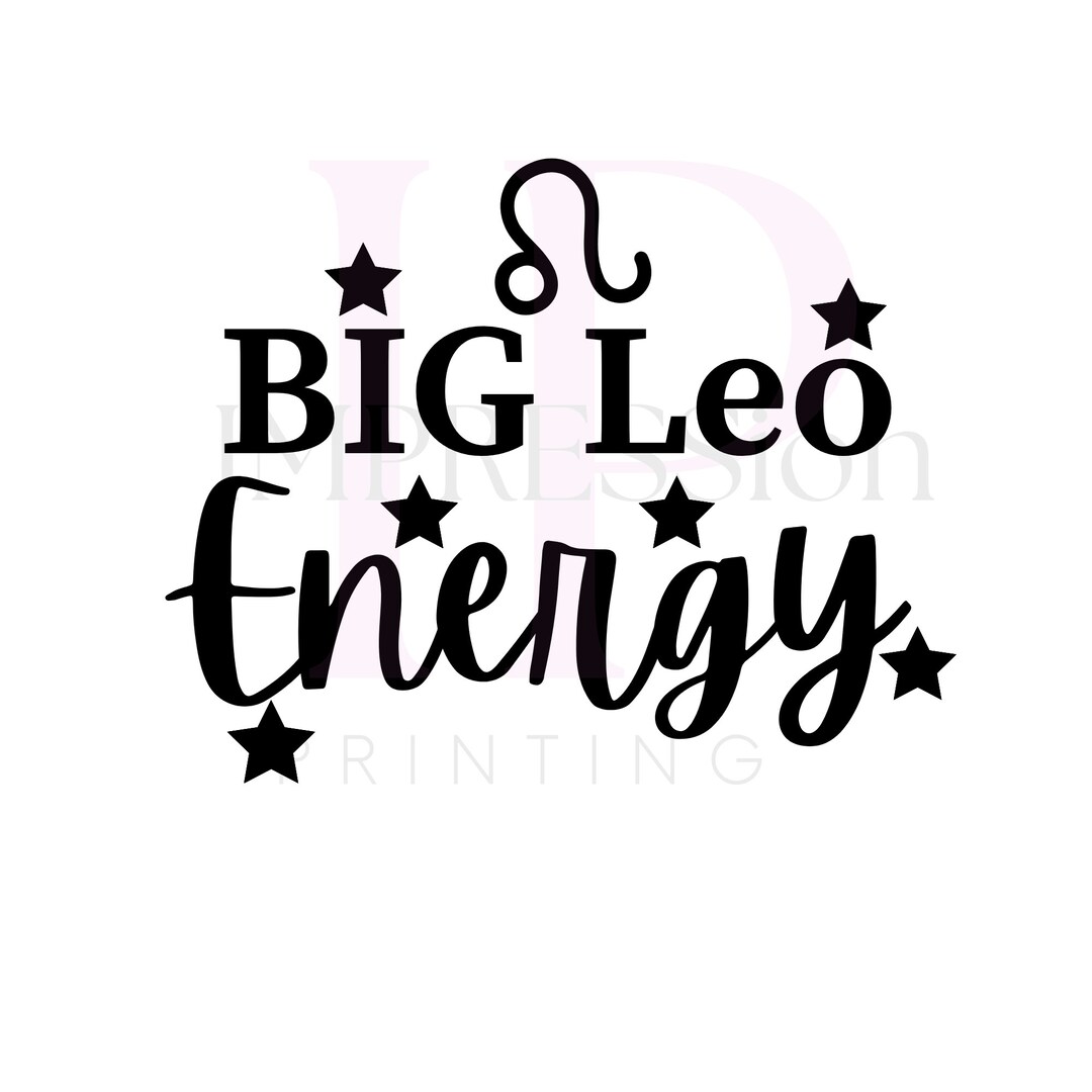 Big Leo Energy SVG PNG, Zodiac Sign, Birthday Tshirt, Digital Cut