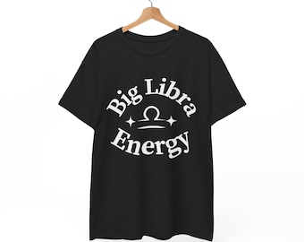 Big Libra Energy T-Shirt | Zodiac Sign Shirt for Women | Libra Birthday Gift Idea | Astrology Graphic Tee | Balance Sign Apparel