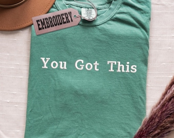 Camiseta bordada "You Got This" con colores cómodos, camiseta motivacional para maestros, camiseta bordada para logopedia, camiseta con mensaje positivo