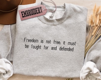 Geborduurd sweatshirt, vrijheid is niet gratis, er moet voor worden gevochten en verdedigd citaat hoodie, sweatshirt voor sociale rechtvaardigheid, patriottische hoodie
