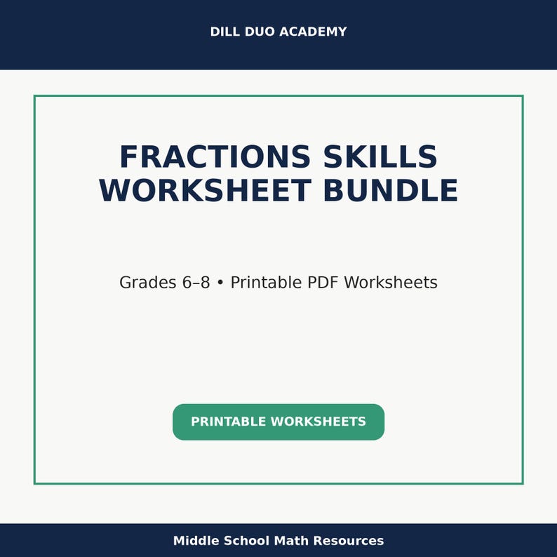 May include: A white background features the text "FRACTIONS SKILLS WORKSHEET BUNDLE" in blue. Below, it reads "Grades 6-8 &bull; Printable PDF Worksheets." A green button says "PRINTABLE WORKSHEETS." The top reads "DILL DUO ACADEMY."